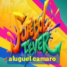 aluguel camaro